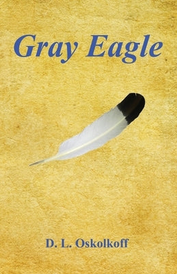 Gray Eagle by Oskolkoff, D. L.