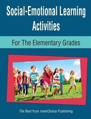 Social-Emotional Learning Activities for the Elementary Grades by Schilling, Dianne