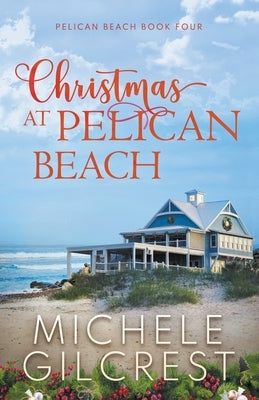 Christmas At Pelican Beach (Pelican Beach Book 4) by Gilcrest, Michele