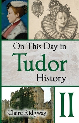 On This Day in Tudor History II by Ridgway, Claire