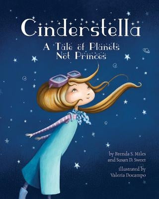 Cinderstella: A Tale of Planets Not Princes by Miles, Brenda S.