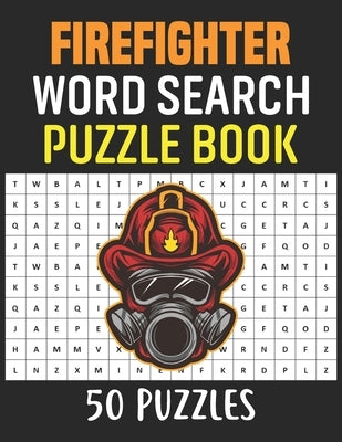 Firefighter Word Search Puzzle Book: 50 Firefighter Themed Word Search Activity Puzzle Games Book For Adults by Fws Press, Rhart