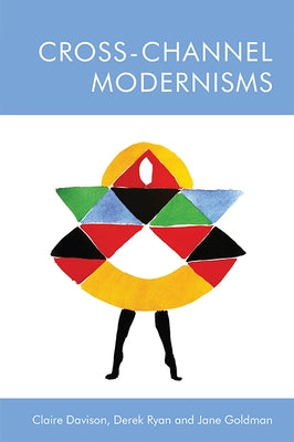 Cross-Channel Modernisms by Davison, Claire