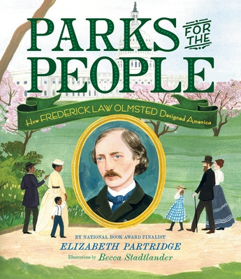 Parks for the People: How Frederick Law Olmsted Designed America by Partridge, Elizabeth