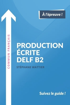 Production écrite DELF B2 by Wattier, St&#233;phane