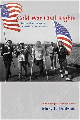 Cold War Civil Rights: Race and the Image of American Democracy by Dudziak, Mary L.