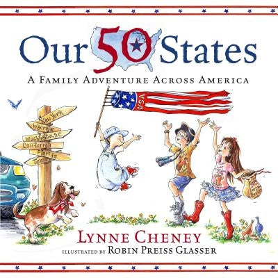 Our 50 States: A Family Adventure Across America by Cheney, Lynne