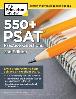 550+ PSAT Practice Questions, 2nd Edition: Extra Preparation to Help Achieve an Excellent Score by The Princeton Review