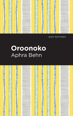 Oroonoko by Behn, Aphra