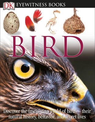 DK Eyewitness Books: Bird: Discover the Fascinating World of Birds--Their Natural History, Behavior, [With Clip Art CDROM and Chart] by Burnie, David