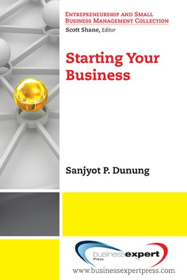 Starting Your Business by Dunung, Sanjyot P.