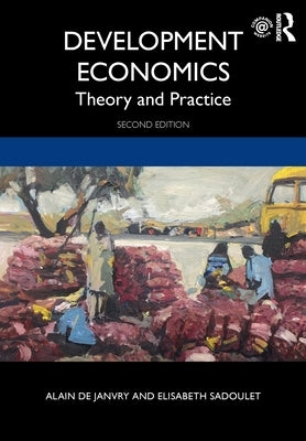 Development Economics: Theory and Practice by de Janvry, Alain
