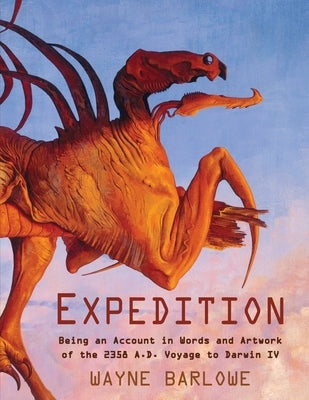 Expedition: Being an Account in Words and Artwork of the 2358 A.D. Voyage to Darwin IV by Barlowe, Wayne Douglas