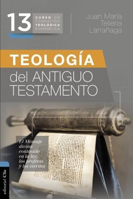 Teología del Antiguo Testamento by Teller&#237;a Larra&#241;aga, Juan Mar&#237;a