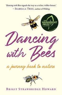 Dancing with Bees: A Journey Back to Nature by Strawbridge Howard, Brigit