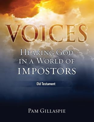 Voices: Hearing God in a World of Impostors (Old Testament) by Gillaspie, Pam