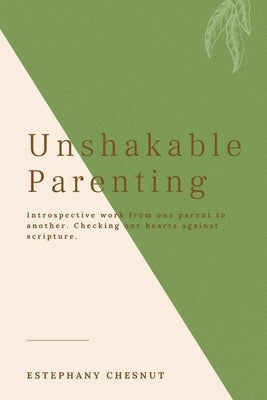 Unshakable Parenting by Chesnut, Estephany