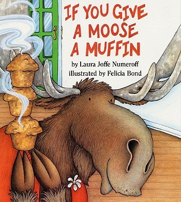 If You Give a Moose a Muffin by Numeroff, Laura Joffe