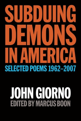 Subduing Demons in America: Selected Poems 1962-2007 by Giorno, John