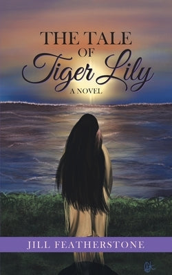 The Tale of Tiger Lily by Featherstone, Jill