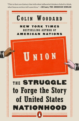 Union: The Struggle to Forge the Story of United States Nationhood by Woodard, Colin
