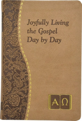 Joyfully Living the Gospel Day by Day: Minute Meditations for Every Day Containing a Scripture, Reading, a Reflection, and a Prayer by Catoir, John