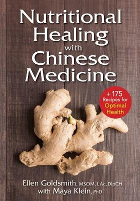 Nutritional Healing with Chinese Medicine: + 175 Recipes for Optimal Health by Goldsmith, Ellen