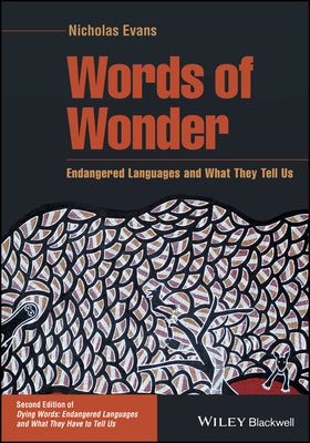 Words of Wonder: Endangered Languages and What They Tell Us by Evans, Nicholas