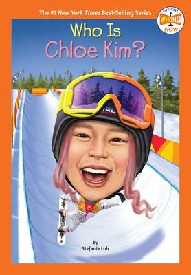 Who Is Chloe Kim? by Loh, Stefanie