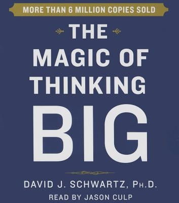 The Magic of Thinking Big by Schwartz, David