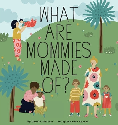 What Are Mommies Made Of?: A Gift Book for New Moms by Fletcher, Christa