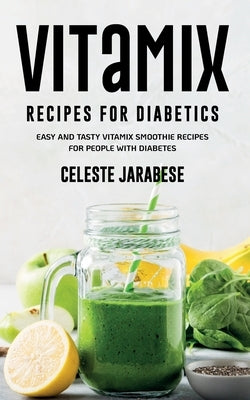 Vitamix RECIPES For Diabetics by Jarabese, Celeste