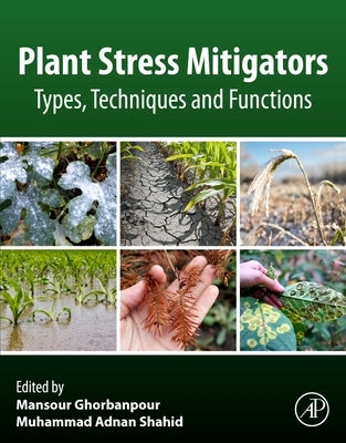 Plant Stress Mitigators: Types, Techniques and Functions by Ghorbanpour, Mansour