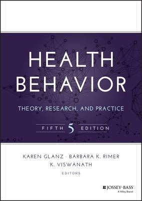 Health Behavior: Theory, Research, and Practice by Glanz, Karen
