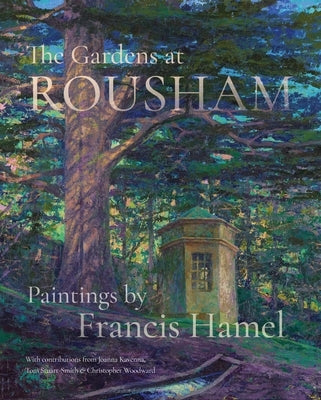 The Gardens at Rousham: Paintings by Francis Hamel by Hamel, Francis