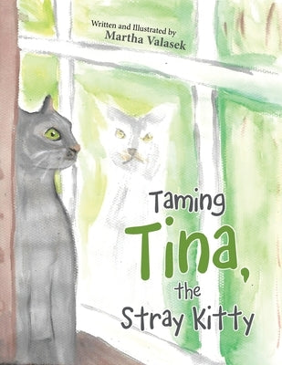 Taming Tina, the Stray Kitty by Valasek, Martha