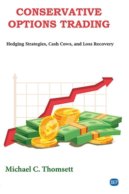 Conservative Options Trading: Hedging Strategies, Cash Cows, and Loss Recovery by Thomsett, Michael C.