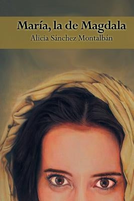 María, la de Magdala by Montalb&#225;n, Alicia S&#225;nchez