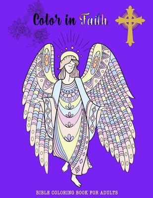 Color in Faith.: Bible Coloring Book for Adults. 43 Beautiful Designs and Inspirational Scripture for Adults and Teens by Journals, Royal People
