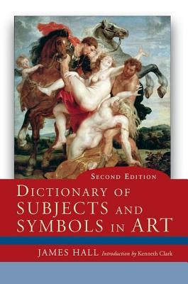 Dictionary of Subjects and Symbols in Art by Hall, James