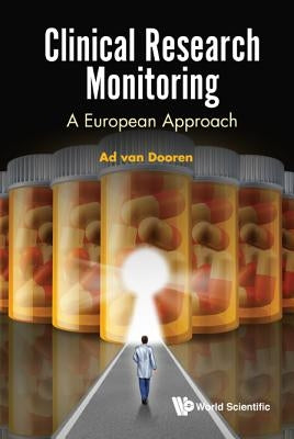 Clinical Research Monitoring: A European Approach by Van Dooren, A. A.