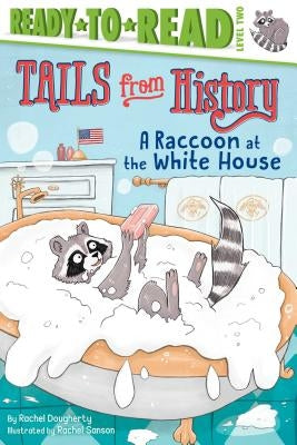 A Raccoon at the White House: Ready-To-Read Level 2 by Dougherty, Rachel