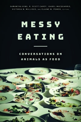 Messy Eating: Conversations on Animals as Food by King, Samantha