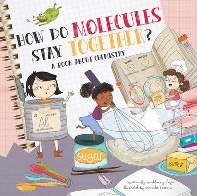 How Do Molecules Stay Together?: A Book about Chemistry by Hayes, Madeline J.