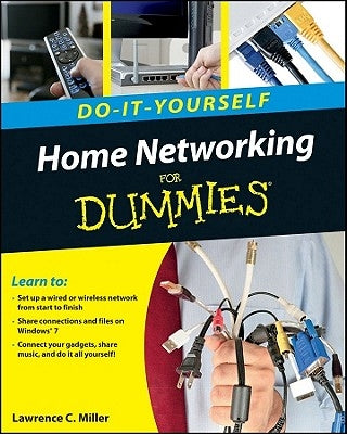 Home Networking Do-It-Yourself for Dummies by Miller, Lawrence C.