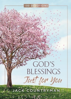 God's Blessings Just for You: 100 Devotions by Countryman, Jack