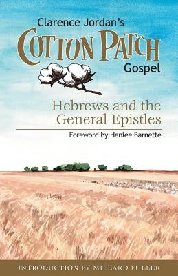 Cotton Patch Gospel: Hebrews and the General Epistles by Jordan, Clarence