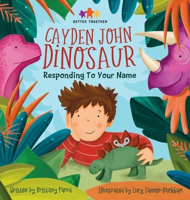 Cayden John Dinosaur: Responding to Your Name by Parra, Brittany