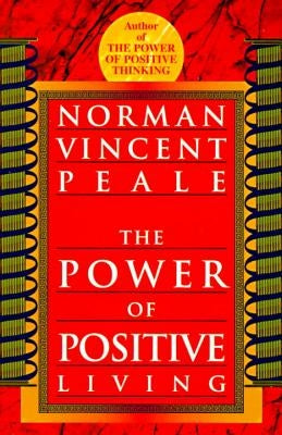 The Power of Positive Living by Peale, Norman Vincent