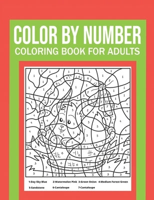 Color By Number Coloring Book For Adults: Stress Relieving And Relaxing Designs! by Meyer, Dylan